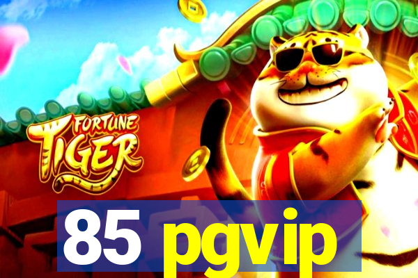 85 pgvip